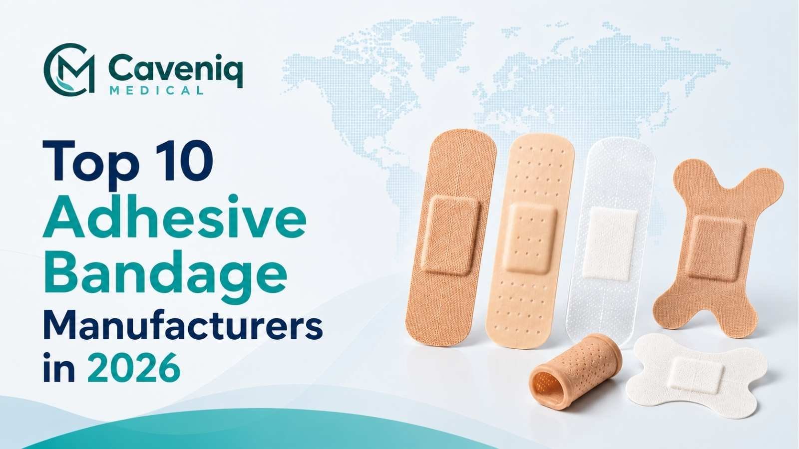 Top 10 adhesive bandage manufacturers in 2026 guide by Caveniq Medical